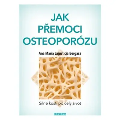 Jak přemoci osteoporózu - Ana Maria Lajusticia Bergasa