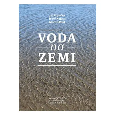 Voda na Zemi - Jiří Kopáček, Josef Hejzlar, Martin Rulík