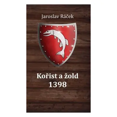 Kořist a žold 1398 - Jaroslav Ráček