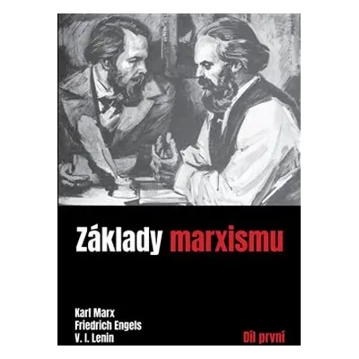 Základy marxismu I. - Karl Marx, Friedrich Engels, V. I. Lenin