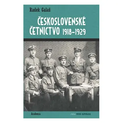 Československé četnictvo 1918-1929 - Radek Galaš