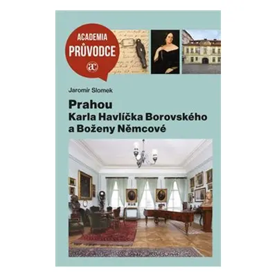 Prahou Karla Havlíčka Borovského a Boženy Němcové - Jaromír Slomek