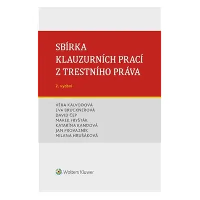 Sbírka klauzurních prací z trestního práva - Věra Kalvodová, David Čep, Eva Brucknerová, Marek F