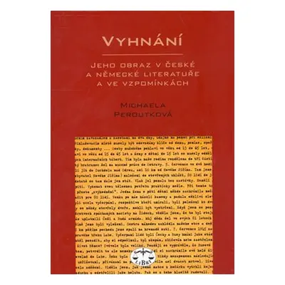 Vyhnání - jeho obraz v české a německé literatuře - Michaela Peroutková