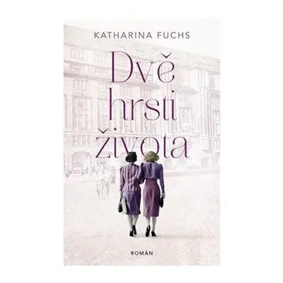 Dvě hrsti života - Katharina Fuchs