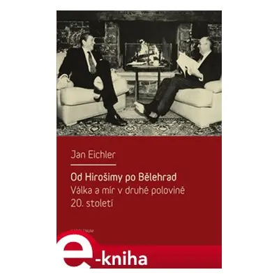 Od Hirošimy po Bělehrad - Jan Eichler