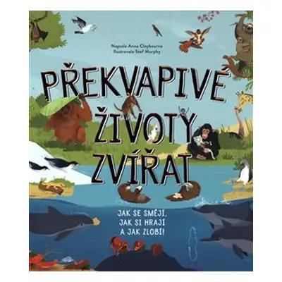 Překvapivé životy zvířat - Anna Claybourne