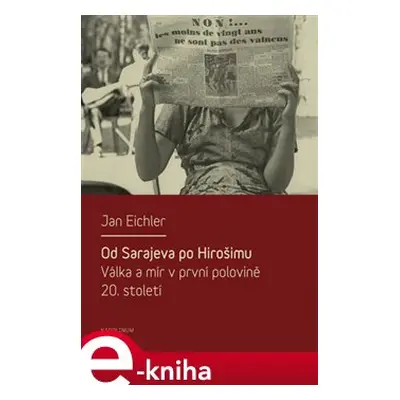 Od Sarajeva po Hirošimu - Jan Eichler