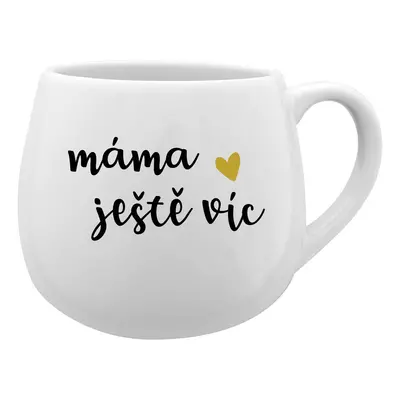 MÁMA JEŠTĚ VÍC - bílý keramický hrníček 300 ml