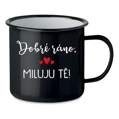 DOBRÉ RÁNO. MILUJU TĚ! - černý plecháček