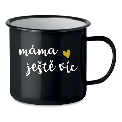 MÁMA JEŠTĚ VÍC - černý plecháček