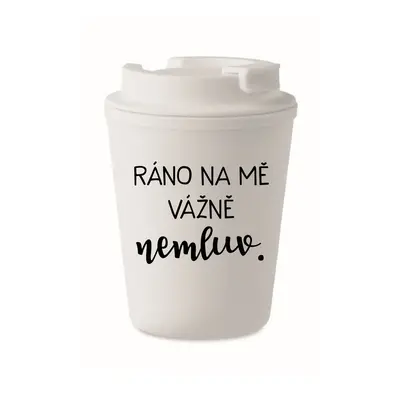 RÁNO NA MĚ VÁŽNĚ NEMLUV. - bílý termohrnek