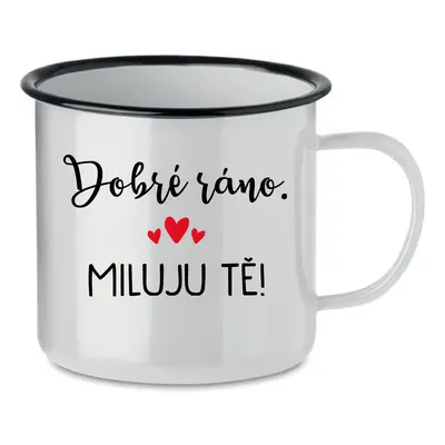 DOBRÉ RÁNO. MILUJU TĚ! - bílý plecháček