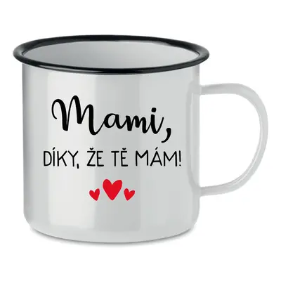 MAMI, DÍKY, ŽE TĚ MÁM! - bílý plecháček