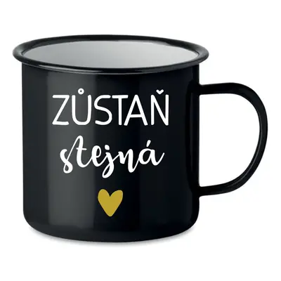 ZŮSTAŇ STEJNÁ - černý plecháček