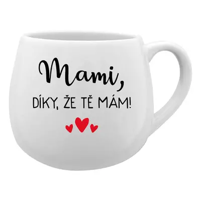 MAMI, DÍKY, ŽE TĚ MÁM! - bílý keramický hrníček