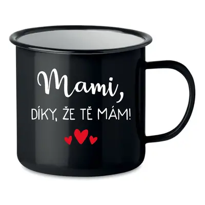 MAMI, DÍKY, ŽE TĚ MÁM! - černý plecháček