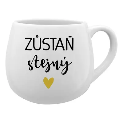 ZŮSTAŇ STEJNÝ - bílý keramický hrníček