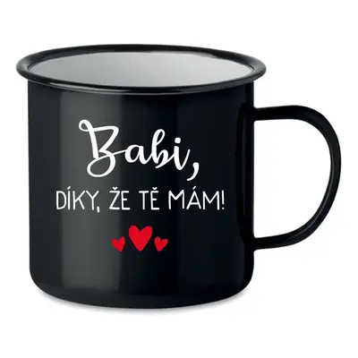 BABI, DÍKY, ŽE TĚ MÁM! - černý plecháček