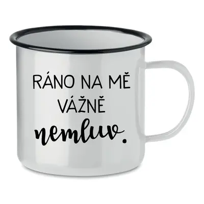 RÁNO NA MĚ VÁŽNĚ NEMLUV. - bílý plecháček