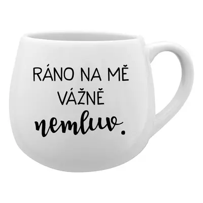 RÁNO NA MĚ VÁŽNĚ NEMLUV. - bílý keramický hrníček