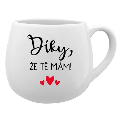 DÍKY, ŽE TĚ MÁM! - bílý keramický hrníček