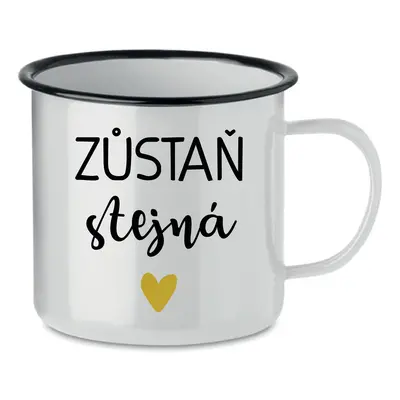 ZŮSTAŇ STEJNÁ - bílý plecháček