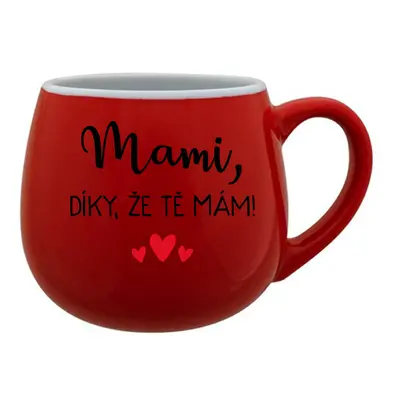 MAMI, DÍKY, ŽE TĚ MÁM! - červený keramický hrníček 300 ml