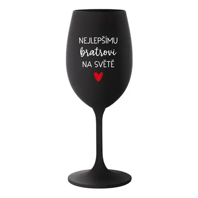 NEJLEPŠÍMU BRATROVI NA SVĚTĚ - černá sklenice na víno 350 ml