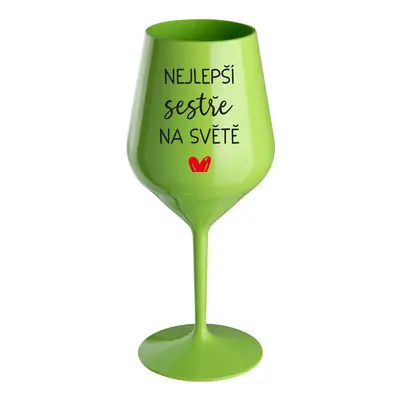 NEJLEPŠÍ SESTŘE NA SVĚTĚ - zelená nerozbitná sklenice na víno 470 ml