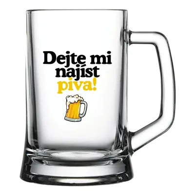 DEJTE MI NAJÍST PIVA! - pivní sklenice 0,5