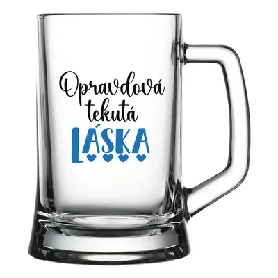 OPRAVDOVÁ TEKUTÁ LÁSKA - pivní sklenice 0,5