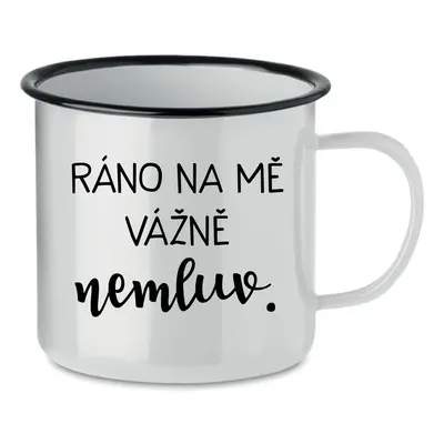 RÁNO NA MĚ VÁŽNĚ NEMLUV. - bílý plecháček 350 ml