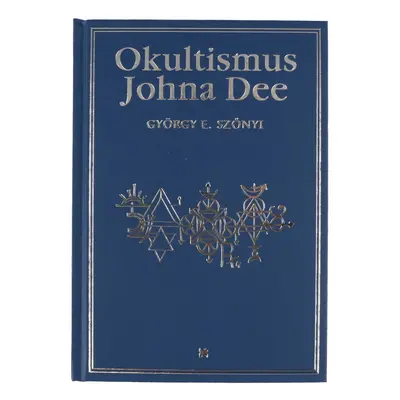 kniha Okultismus Johna Dee - György E. Szönyi