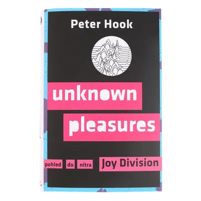 kniha Unknown Pleasures - Pohled do nitra Joy Division - Hook Peter