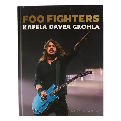 kniha Foo Fighters - Kapela Davea Grohla - Chick Stevie