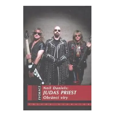 kniha Judas Priest - Obránci víry - Daniels Neil - VOL.