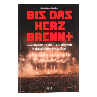 kniha Rammstein - Bis das Herz brennt - Die inoffizielle Rammstein- Biografie (aktualisierte Neu