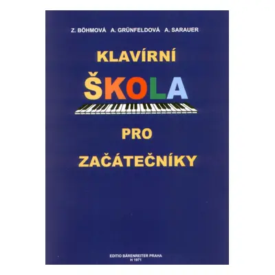 Publikace Klavírní škola pro začátečníky - Böhmová Zdenka, Grünfeldová Arnoštka, Sarauer Alois