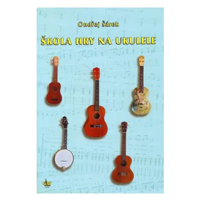 Publikace Škola hry na ukulele + CD - Ondřej Šárek