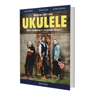 Publikace Naučíme vás hrát na UKULELE - Pro samouky, rodiny a hudební školy