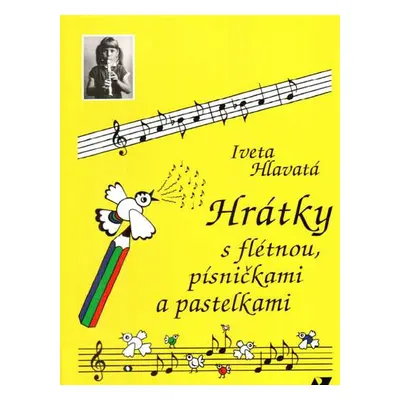 Publikace Hrátky s flétnou, písničkami a pastelkami - Iveta Hlavatá