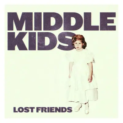 Middle Kids - Lost Friends (LP)