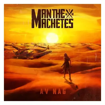 Man The Machetes - Av Nag (LP)