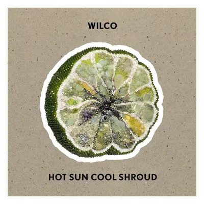 Wilco - Hot Sun Cool Shroud (EP)