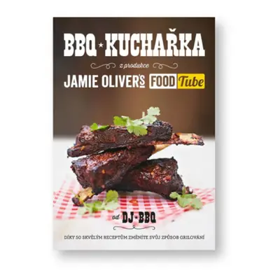 Grilovací kuchařka DJ BBQ - BBQ kuchařka (z produkce Jamie Oliver)