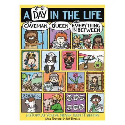 A Day in the Life of a Caveman, a Queen and Everything In-between