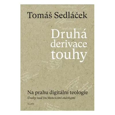 Druhá derivace touhy Na prahu digitální teologie (II.)