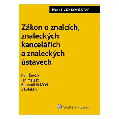 Zákon o znalcích, znaleckých kancelářích a znaleckých ústavech Praktický koment.