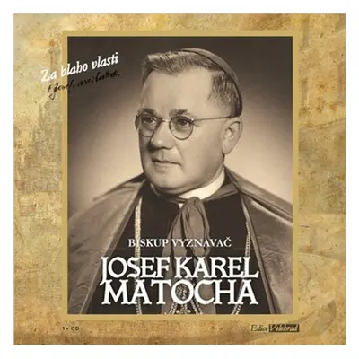 Josef Karel Matocha Biskup vyznavač